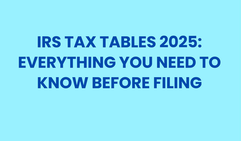 IRS Tax Tables 2025: Everything You Need to Know Before Filing "IRS tax tables 2025 federal tax brackets chart" "Standard deduction and tax bracket comparison for 2025 tax year" "Marginal tax rate calculator and IRS tax filing instructions graphic"